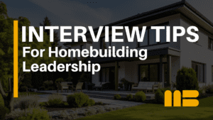 The Homebuilding Interview Guide for Leadership Professionals